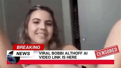 bobbi leaks|What Is The Leaked Bobbi Althoff Video Going Viral On Social。